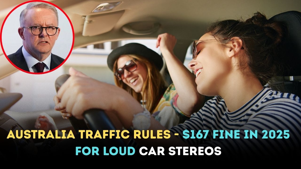 Australia Traffic Rules - $167 Fine in 2025 for Loud Car Stereos