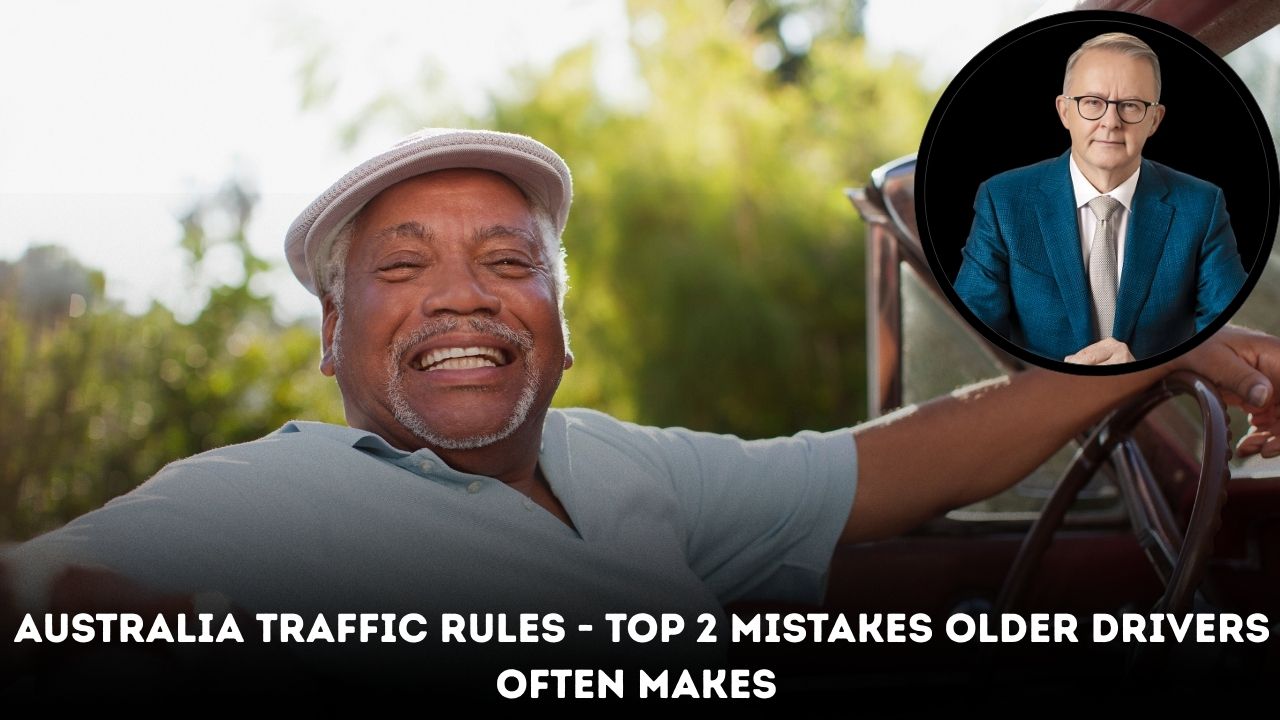 Australia Traffic Rules - Top 2 Mistakes Older Drivers Often Makes