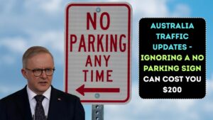 Australia Traffic Updates - Ignoring a No Parking Sign can cost you $200
